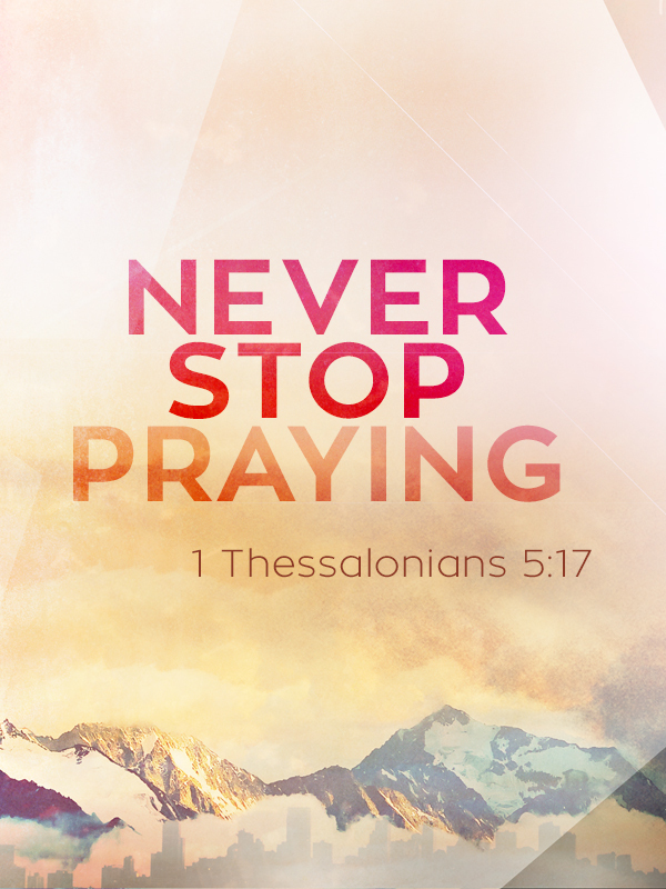 Never Stop Praying | Blog | Eagle Brook Church