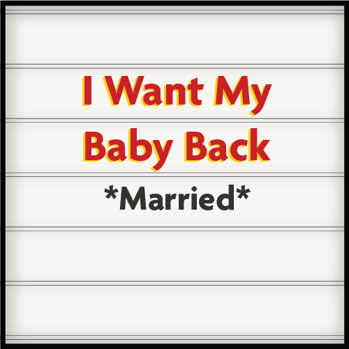 I Want My Baby Back - Married